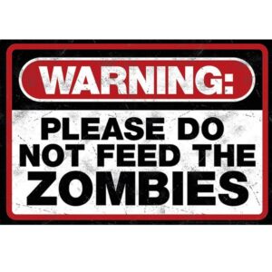 Warning Please Do Not Feed The Zombies