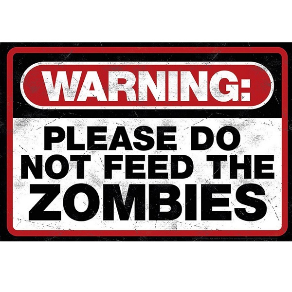 Warning Please Do Not Feed The Zombies