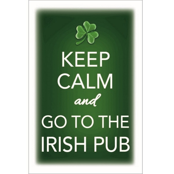 Keep Calm And Go To The Irish Pub
