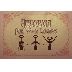 Aerobics For Wine Lovers