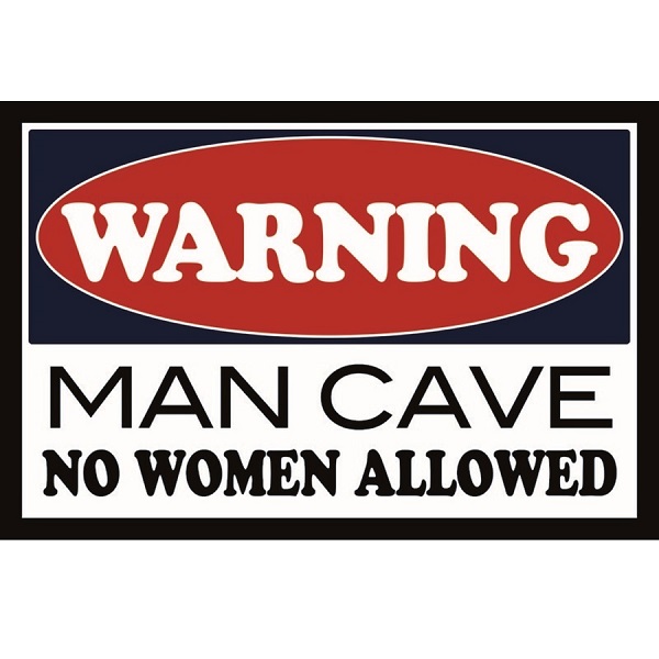 Warning Man Cave No Women Allowed