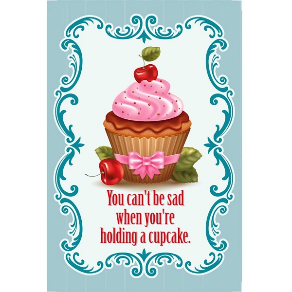 You Can't Be Sad When You Are Holding A Cupcake