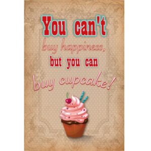 You Can't Buy Happiness But You Can Buy Cupcake