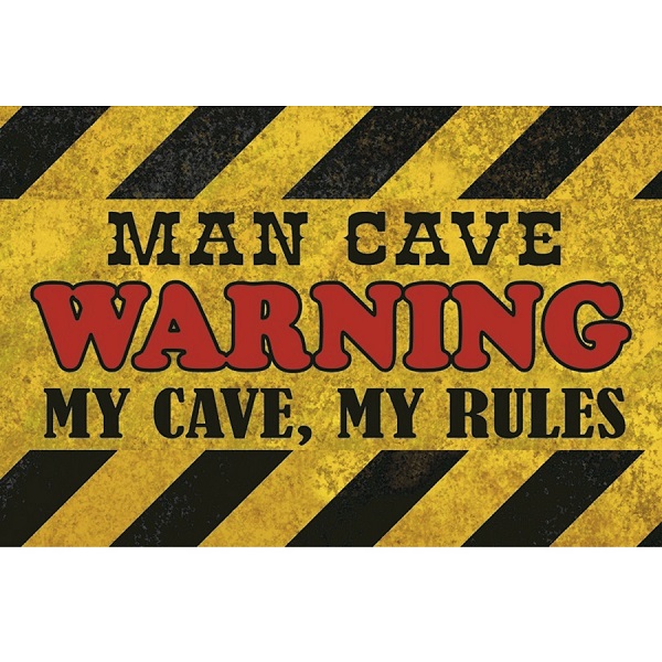 Warning Man Cave - My Cave My Rules