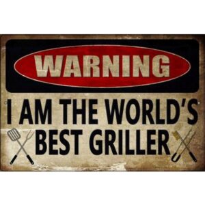 Warning I Am The Worlds Best Griller