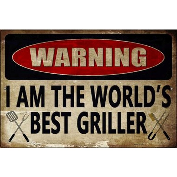 Warning I Am The Worlds Best Griller