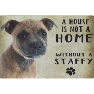 A House Is Not A Home Without A Staffy