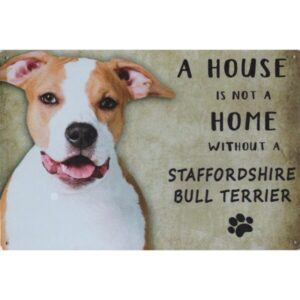 A House Is Not A Home Without A Staffordshire Bull Terrier