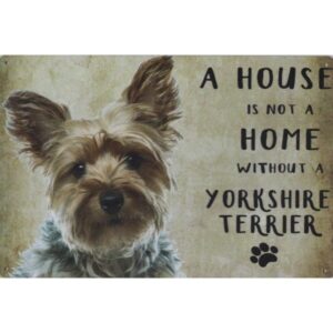 A House Is Not A Home Without A Yorkshire Terrier