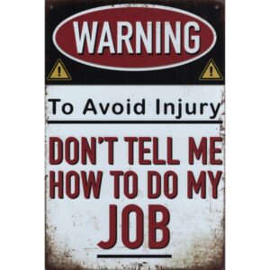 Warning Don't Tell Me How To Do My Job