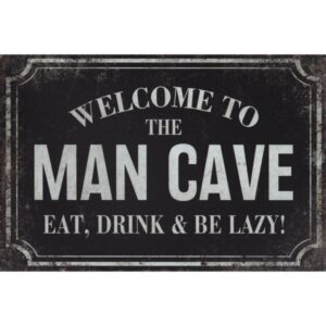 Welcome To The Man Cave Eat Drink And Be Lazy