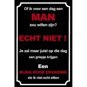 Of Ik Voor Een Dag Een Man Zou Willen Zijn? Echt Niet!