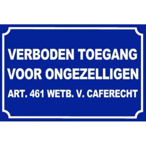 Verboden Toegang Voor Ongezelligen - Art 461 Wetb. V. Caferecht