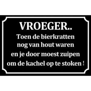 Vroeger Toen De Bierkratten Nog Van Hout Waren En Je Door Moest Zuipen Om De Kachel Te Stoken